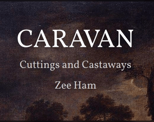 CARAVAN - Cuttings and Castaways   - Cut content for a currently unreleased game 