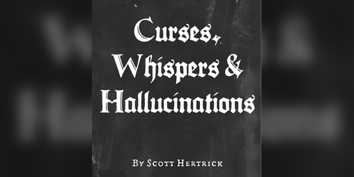 Cover image for Curses, Whispers, and Hallucinations