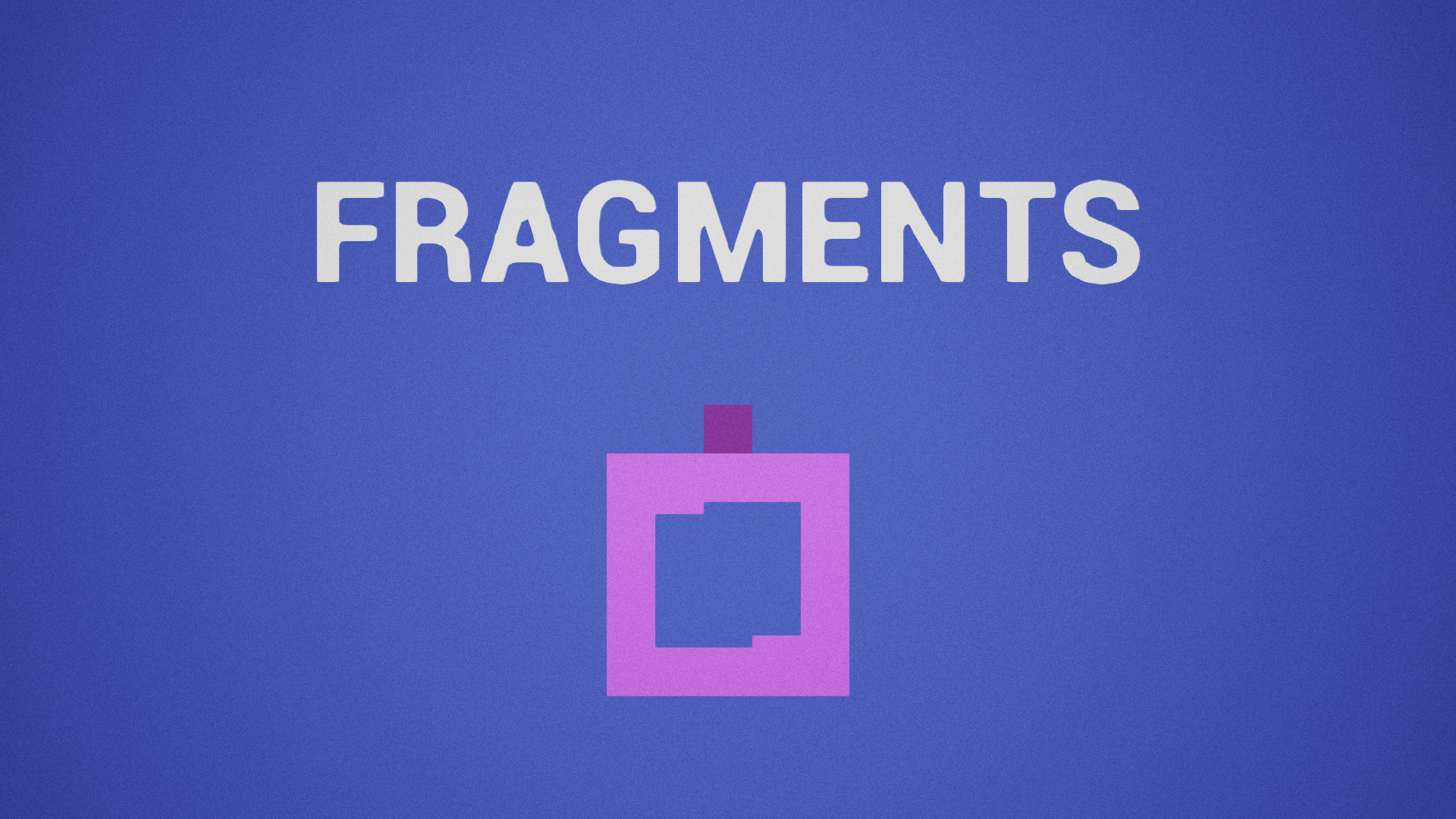 Fragments