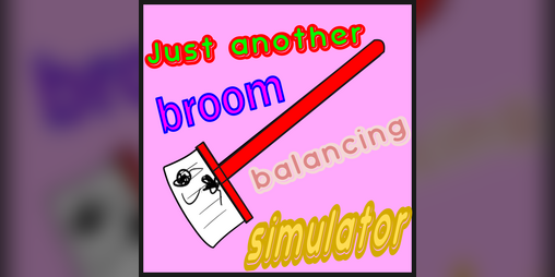 Cover image for Just Another Broom Balancing Simulator