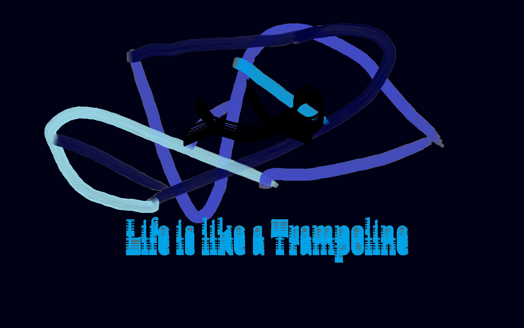 Life is like a Trampoline