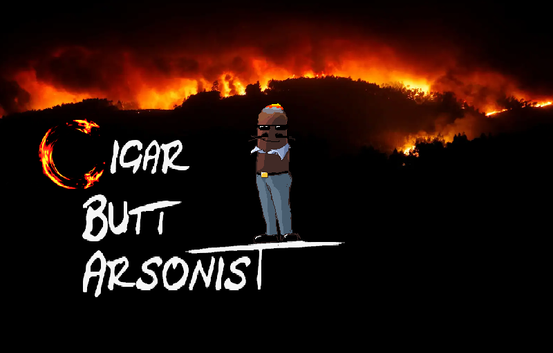 Cigar Butt Arsonist