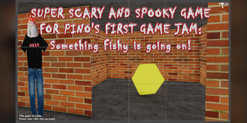 Cover image for Super Scary and Spooky Game for Pino's first Game Jam: Something Fishy is going on!