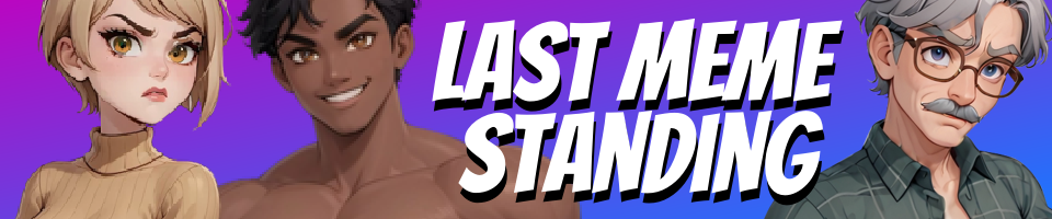 Last Meme Standing