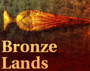 Bronze Lands   - Weird Bronze Age Hexcrawl by the Thinking Adventures Discord 