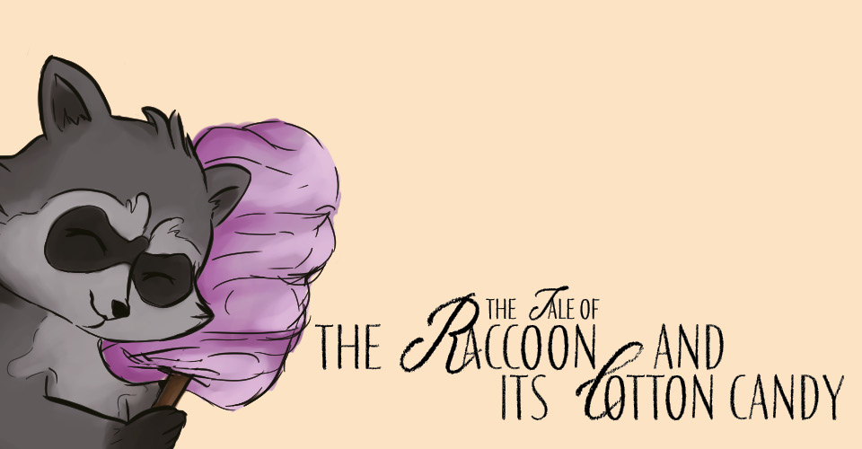 The Tale of the raccoon and its cotton candy