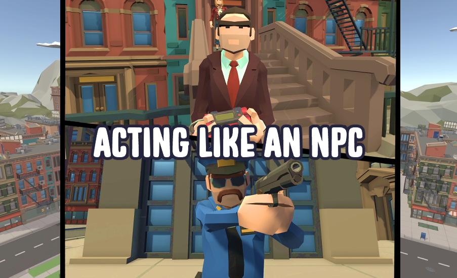 ACT LIKE AN NPC! (ALAN)