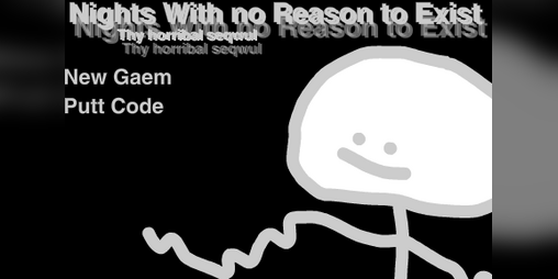 Cover image for Nights with no Reason to Exist: Thy Horribal Seqwul