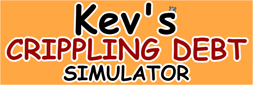 Kev's Crippling Debt Simulator