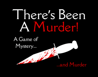 There's Been A Murder!   - A Firebrands Game of Mystery and Murder 