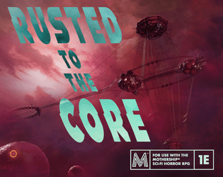 Rusted to the Core   - Resolve an Android Revolt on an alien gas giant for Mothership RPG 