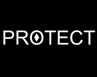 PROTECT   - You can't die. Fight for humanity 