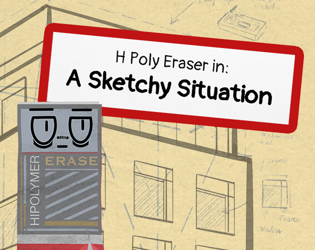 H Poly Eraser in: A Sketchy Situation by Bluekkachi, ARiverInEgypt, Sam ...