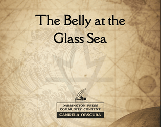 The Belly at the Glass Sea   - A Trifold One-Page Candela Obscura Assignment specially catered for GMs. 