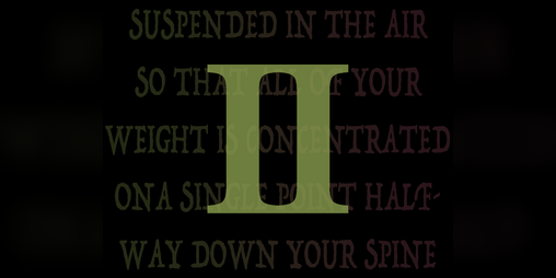 Cover image for Suspended in the air so that all of your weight is concentrated on a single point halfway down your spine