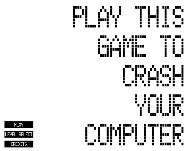 Cover image for PLAY THIS GAME TO CRASH YOUR COMPUTER