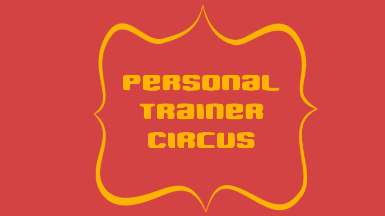 (NSFW) Personal Trainer: Circus