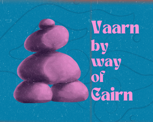 Vaarn by way of Cairn   - A Cairn + Knave mashup to play Vaults of Vaarn 