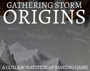 Gathering Storm: Origins   - A collaborative map-making game 