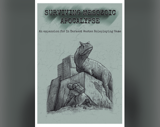 Surviving Mesozoic Apocalypse   - Dinosaur themed expansion for In Darkest Wastes 