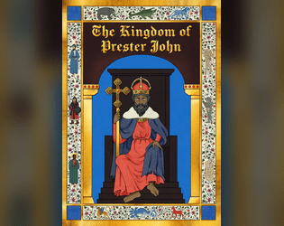 The Kingdom of Prester John TTRPG   - A journaling game about a journey between the real and imagined in the late 1100s 