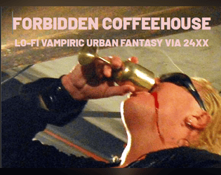 FORBIDDEN COFFEEHOUSE   - LO-FI VAMPIRIC URBAN FANTASY VIA 24XX 