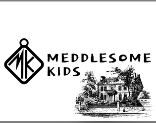 Meddlesome Kids   - Can your gang of teen detectives solve the mystery of this town? 