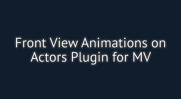 Front View Animations on Actors plugin - RPG Maker MV