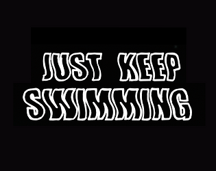 Just Keep Swimming