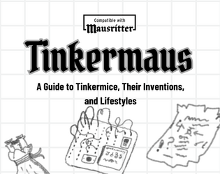 Tinkermaus   - A gadgeting and technomaging supplement for Mausritter 