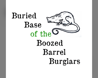 Buried Base of the Boozed Barrel Burglars   - Best played (slighty) inebriated 