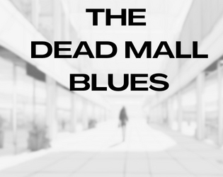 The Dead Mall Blues   - A mapmaking/storytelling game about the loss of the third space 