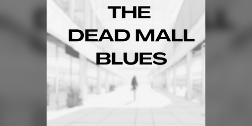 Cover image for The Dead Mall Blues