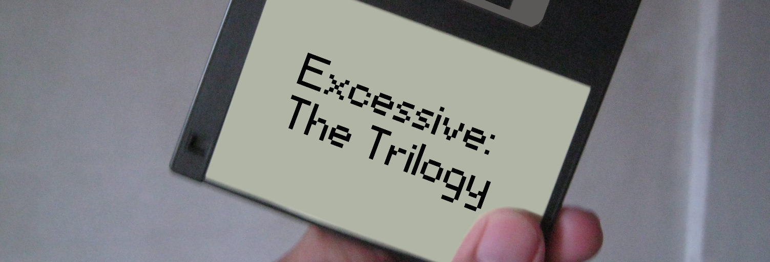 Excessive: The Trilogy