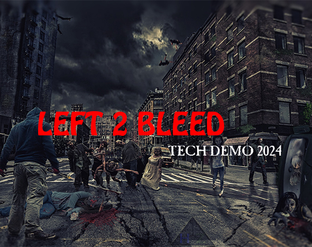 Left 2 Bleed - Tech Demo 2024