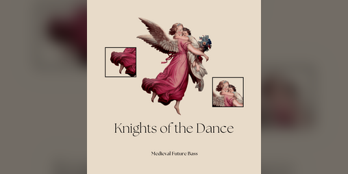 Cover image for Knights of the Dance - Medieval Future Bass