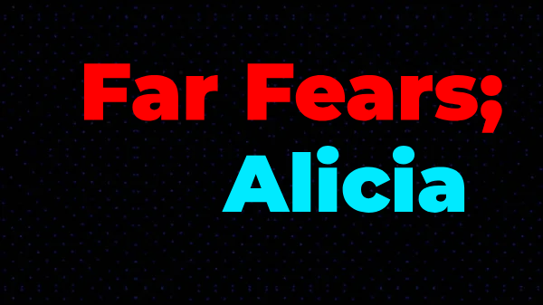 Far Fears: Alicia v1.3