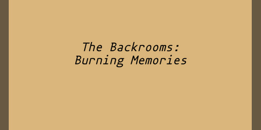 Cover image for The Backrooms: Burning Memories