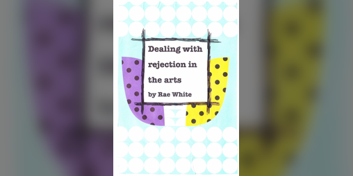 Cover image for Dealing with rejection in the arts