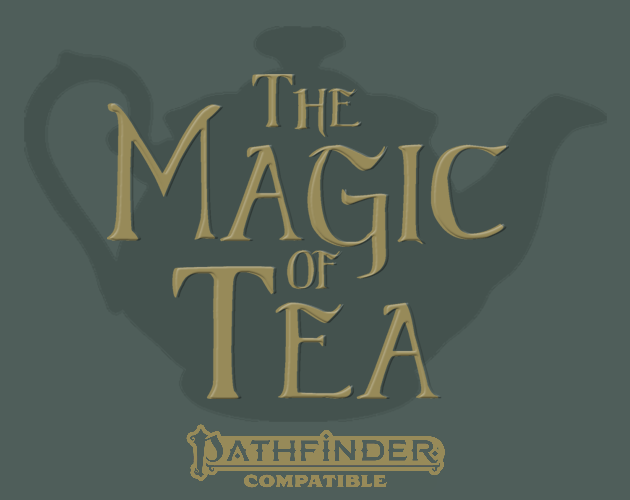 The Magic of Tea (PF2e) Available Now! - The Magic of Tea (Pathfinder ...