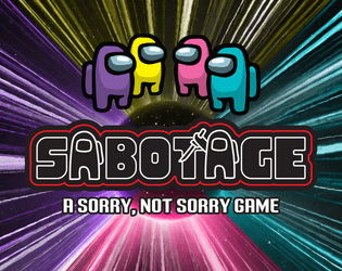 Sabotage!   - A variant of the board game Sorry with an Among Us theme. 