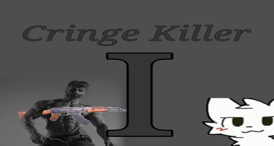 Kill Cringe 1