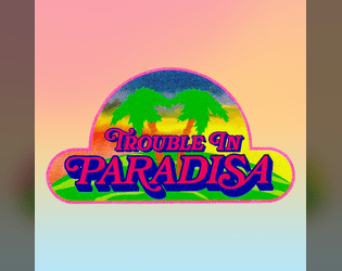 Trouble in Paradisa  