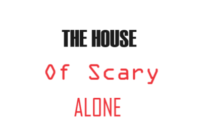The House of Scary Alone