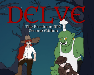 Delve: The Freeform RPG Second Edition   - A table top role playing game of infinite possibilities 