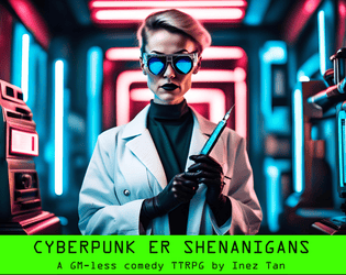 Cyberpunk ER Shenanigans  