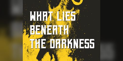 Cover image for What lies beneath the darkness