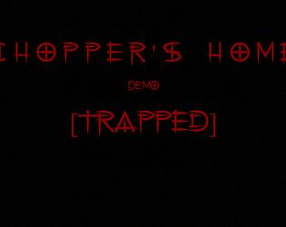Chopper's Home Teaser Demo (Trapped)