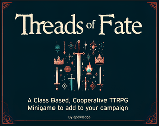 Threads of Fate   - A Cooperative, Class-based TTRPG Minigame 