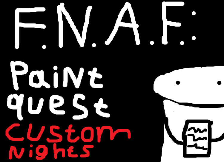 F.N.A.F.: Paint Quest Custom Nights